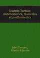 Ioannis Tzetzae Antehomerica, Homerica et posthomerica, John Tzetzes , Friedrich Jacobs 