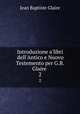 Introduzione a`libri dell`Antico e Nuovo Testemento per G.B. Glaire .. 2, Jean Baptiste Glaire 