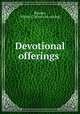 Devotional offerings, Blaydes, Wlliam C. [from old catalog] 