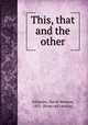 This, that and the other, Ashmore, David Newton, 1851- [from old catalog] 