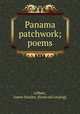 Panama patchwork; poems, Gilbert, James Stanley. [from old catalog] 
