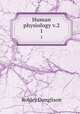 Human physiology v.2. 1, Robley Dunglison 