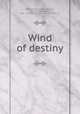 Wind of destiny, Coleman, Sara Lindsay,Henry, O., 1862-1910,Doubleday, Page & Company. pbl,Country Life Press. prt 
