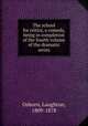 The school for critics, a comedy, being in completion of the fourth volume of the dramatic series, Osborn, Laughton, 1809-1878 