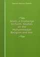 Islam, a Challenge to Faith: Studies on the Mohammedan Religion and the ., Samuel Marinus Zwemer 