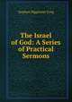 The Israel of God: A Series of Practical Sermons, Tyng, Stephen H. 