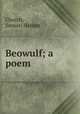 Beowulf; a poem, Church, Samuel Harden 
