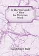 In the Vineyard: A Plea for Christian Work, Enoch Fitch Burr 