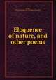 Eloquence of nature, and other poems, Phelps, Sylvanus Dryden] 1816-1895. [from old catalog] 