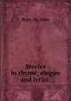 Stories in rhyme, elegies and lyrics, Byer, St. John 