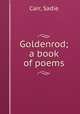Goldenrod; a book of poems, Carr, Sadie 