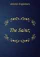 The Saint;, Fogazzaro Antonio 
