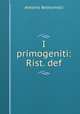 I primogeniti: Rist. def., Antonio Beltramelli 