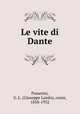 Le vite di Dante, Passerini, G. L. (Giuseppe Lando), conte, 1858-1932 