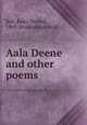 Aala Deene and other poems, Bell, Ralcy Husted, 1869- [from old catalog] 