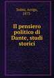 Il pensiero politico di Dante, studi storici, Solmi, Arrigo, 1873- 
