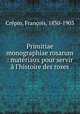 Primitiae monographiae rosarum : materiaux pour servir a l