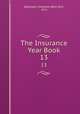 The Insurance Year Book. 13, Spectator Company (New York, N.Y.) 