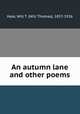 An autumn lane and other poems, Hale, Will T. (Will Thomas), 1857-1926 