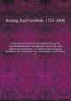 Oekonomisch-botanische Beschreibung der verschiedenen und vorzglichen Arten Ab-und Spielarten der Rosen : zu nherer Berichtigung derselben fr Liebhaber von Lustanlagen und Grten. v.1, Karl Gottlob Rossig 