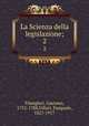 La Scienza della legislazione;. 2, Filangieri, Gaetano, 1752-1788,Villari, Pasquale, 1827-1917 