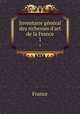 Inventaire gnral des richesses d`art de la France. 1, France 
