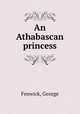 An Athabascan princess, Fenwick, George 