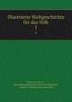 Illustrierte Weltgeschichte fr das Volk. 1, Otto von Corvin , Otto Julius Bernhard von Corvin-Wiersbitzki , Friedrich Wilhelm Alexander Held 