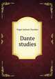 Dante studies, Toynbee, Paget Jackson, 1855-1932, ed 