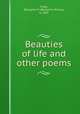 Beauties of life and other poems, Field, Benjamin P. (Benjamin Prince), b. 1831 
