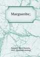 Marguerite;, Fawcett, Mary Huestis, 1843- [from old catalog] 
