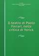 Il teatro di Paolo Ferrari, nella critica di Yorick, Ferrigni, Pietro Francesco Leopoldo Coccoluto, 1836-1895 