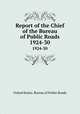 Report of the Chief of the Bureau of Public Roads. 1924-30, United States. Bureau of Public Roads 