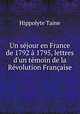 Un sejour en France de 1792 a 1795, lettres d
