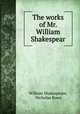 The works of Mr. William Shakespear, William Shakespeare, Nicholas Rowe 