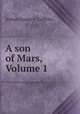 A son of Mars, Volume 1, Arthur George F. Griffiths 