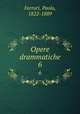 Opere drammatiche. 6, Ferrari, Paolo, 1822-1889 