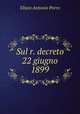Sul r. decreto 22 giugno 1899, Eliseo Antonio Porro 
