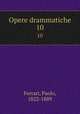 Opere drammatiche. 10, Ferrari, Paolo, 1822-1889 