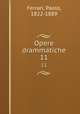 Opere drammatiche. 11, Ferrari, Paolo, 1822-1889 