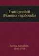 Frutti proibiti (Fiamma vagabonda), Farina, Salvatore, 1846-1918 