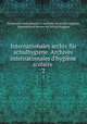 Internationales archiv fr schulhygiene. Archives internationales d`hygine scolaire .. 2, Permanent International Committee on School Hygiene, International Society for School Hygiene 