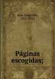 Paginas escogidas;, Alas, Leopoldo, 1852-1901 