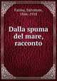 Dalla spuma del mare, racconto, Farina, Salvatore, 1846-1918 