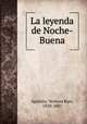 La leyenda de Noche-Buena, Aguilera, Ventura Ruiz, 1820-1881 