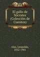 El gallo de Socrates (Coleccion de Cuentos), Alas, Leopoldo, 1852-1901 