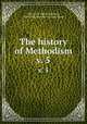 The history of Methodism. v. 5, Hurst, J. F. (John Fletcher), 1834-1903,Internet Archive (Firm) 