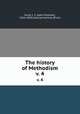 The history of Methodism. v. 4, Hurst, J. F. (John Fletcher), 1834-1903,Internet Archive (Firm) 