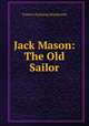 Jack Mason: The Old Sailor, Francis Channing Woodworth 