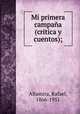 Mi primera campaa (critica y cuentos);, Altamira, Rafael, 1866-1951 